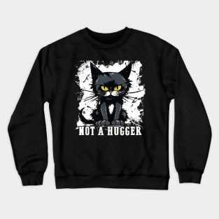 Not A Hugger - Sarcastic Disgruntled Kitty Crewneck Sweatshirt